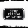Термонашивка Stop Reading My Patches TNV286